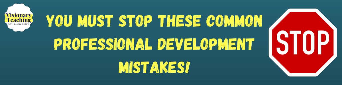 green background, stop sign on right side, text is yellow and reads you must stop making thee common professional development mistakes!