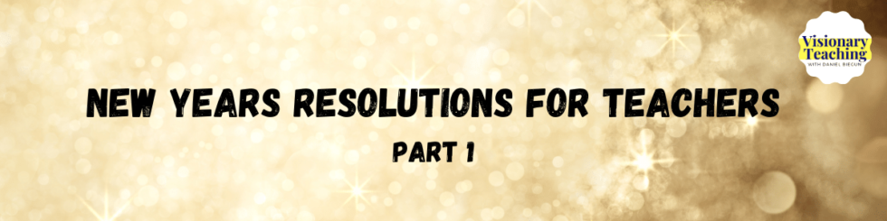 21 New Year’s Resolutions for Teachers in 2021 (Part 1) - Visionary ...