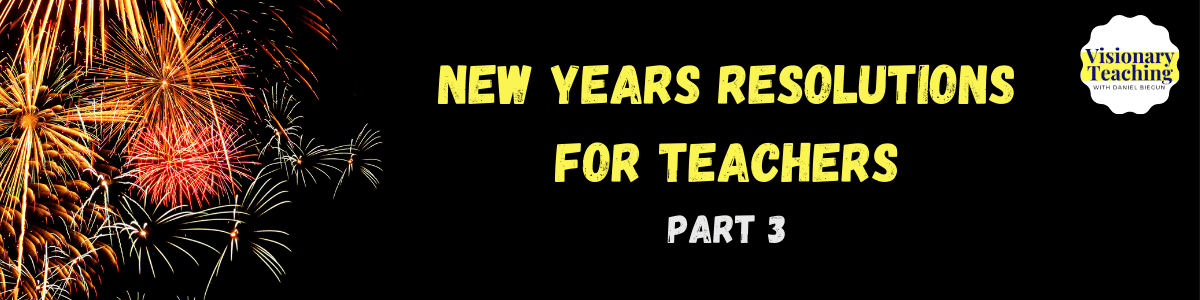 new years resolutions for teachers part 3 written in yellow in front of a black background with fireworks on the left side