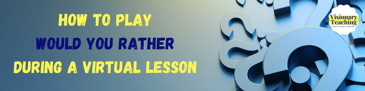 5 Easy Ways to Play Would You Rather in the Classroom - The