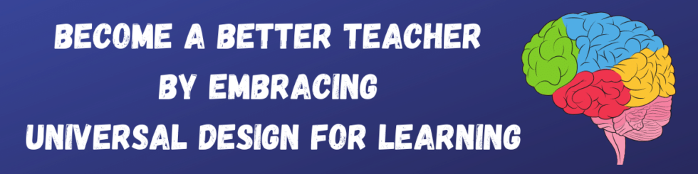 Become a Better Teacher by Embracing Universal Design for Learning ...