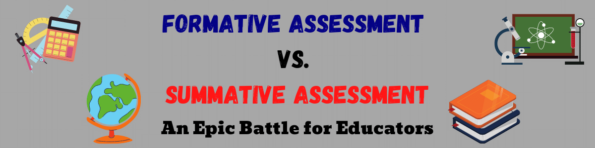 gray background with a title reading formative assessment vs. summative assessment: an epic battle for educators; 4 cliparts representing academic content are also included- a globe, an assortment of math measurement tools like protractor and calculator, a stack of books, and a microscope