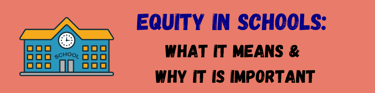 a pink background; clipart of a blue school building on the left and the following text on the right: Equity in Schools: What it Means and Why it is Important