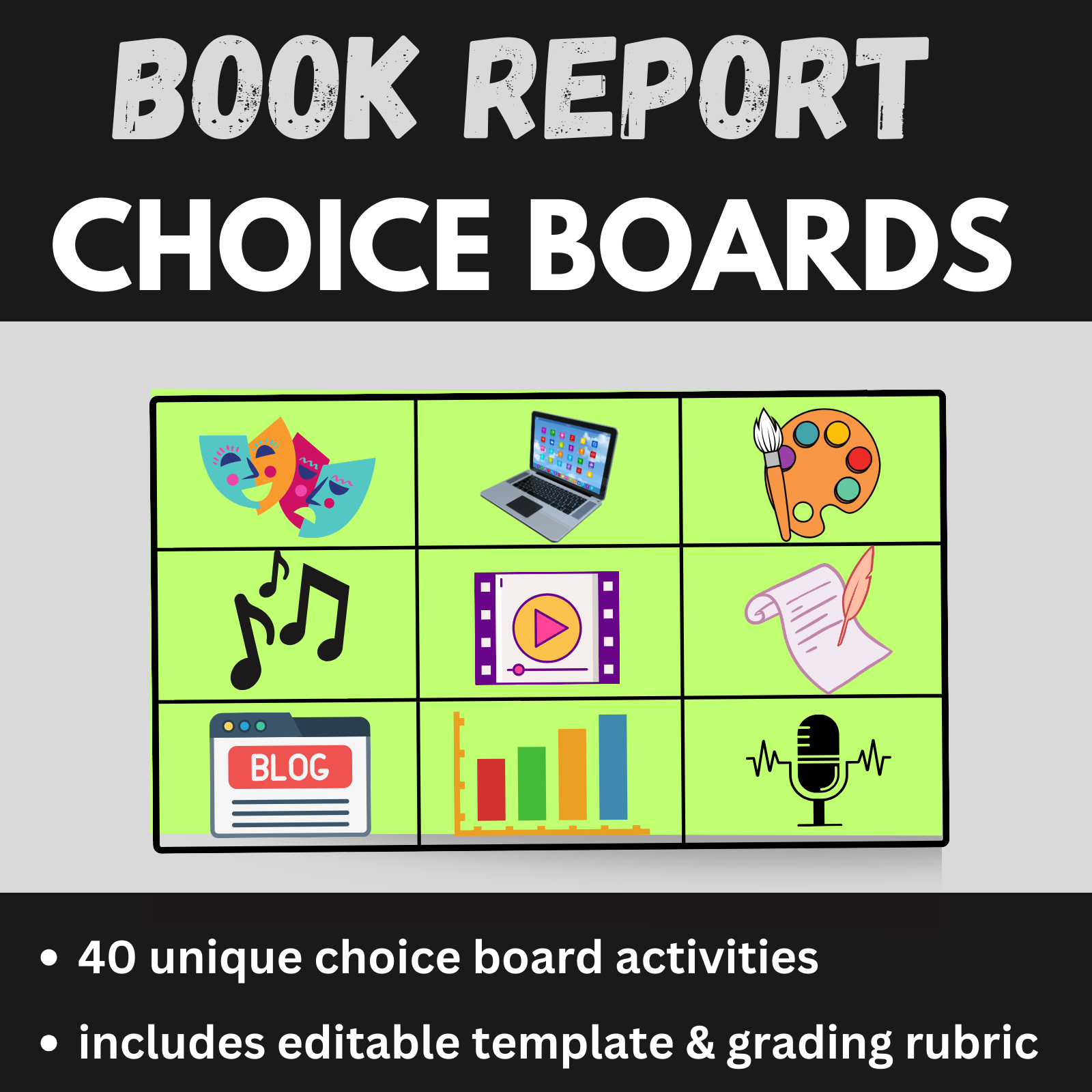 black background with white text that says "book report choice boards. 40 unique choice board activities. includes editable template and grading rubric. In the middle is a green decorative image that represents a 9-cewll choice board for students.