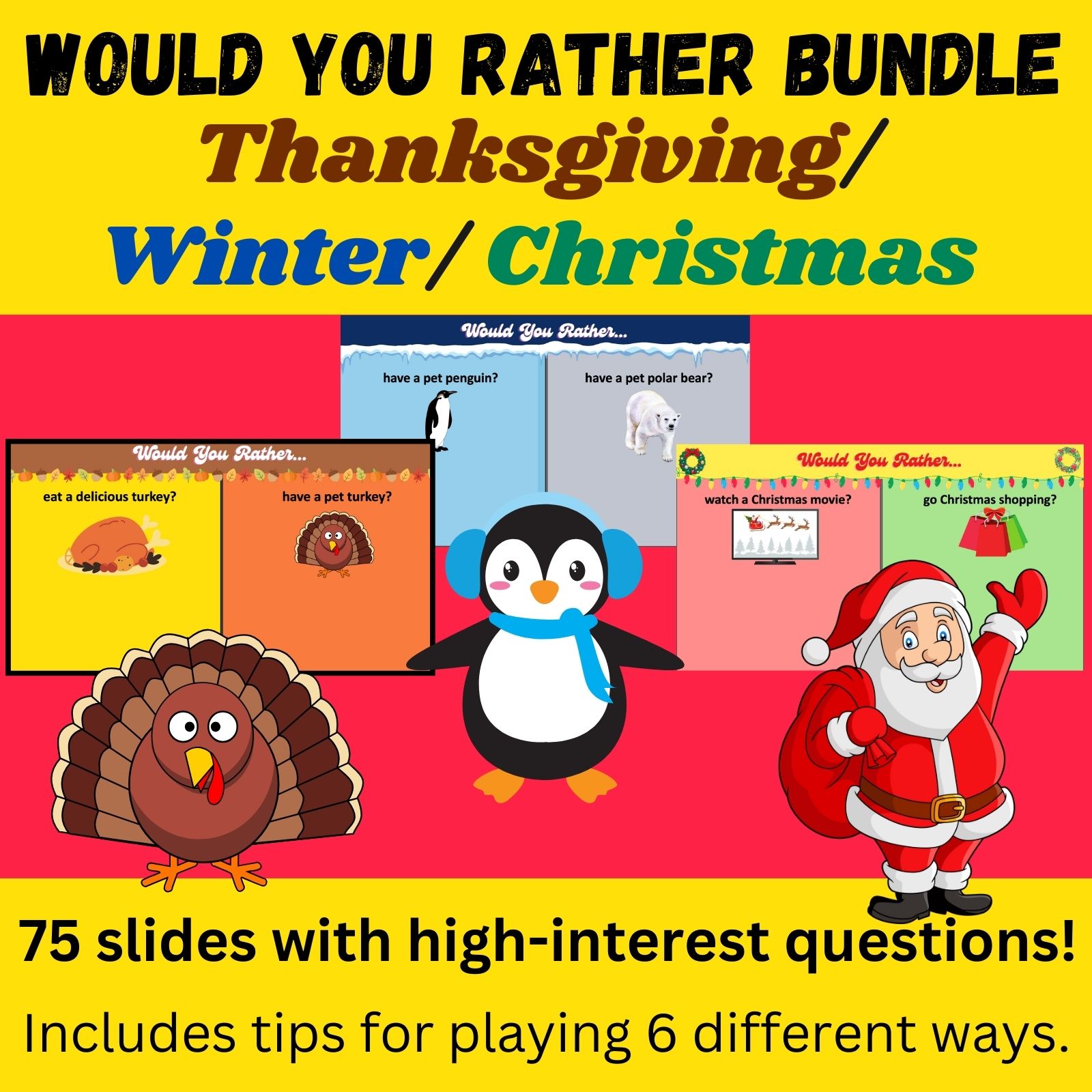 Yellow background with black text that says "Would You Rather Bundle: Thanksgiving/Chrristmas/Winter edition" In the middle are clipart of a turkey, a penguin, and Santa Claus.