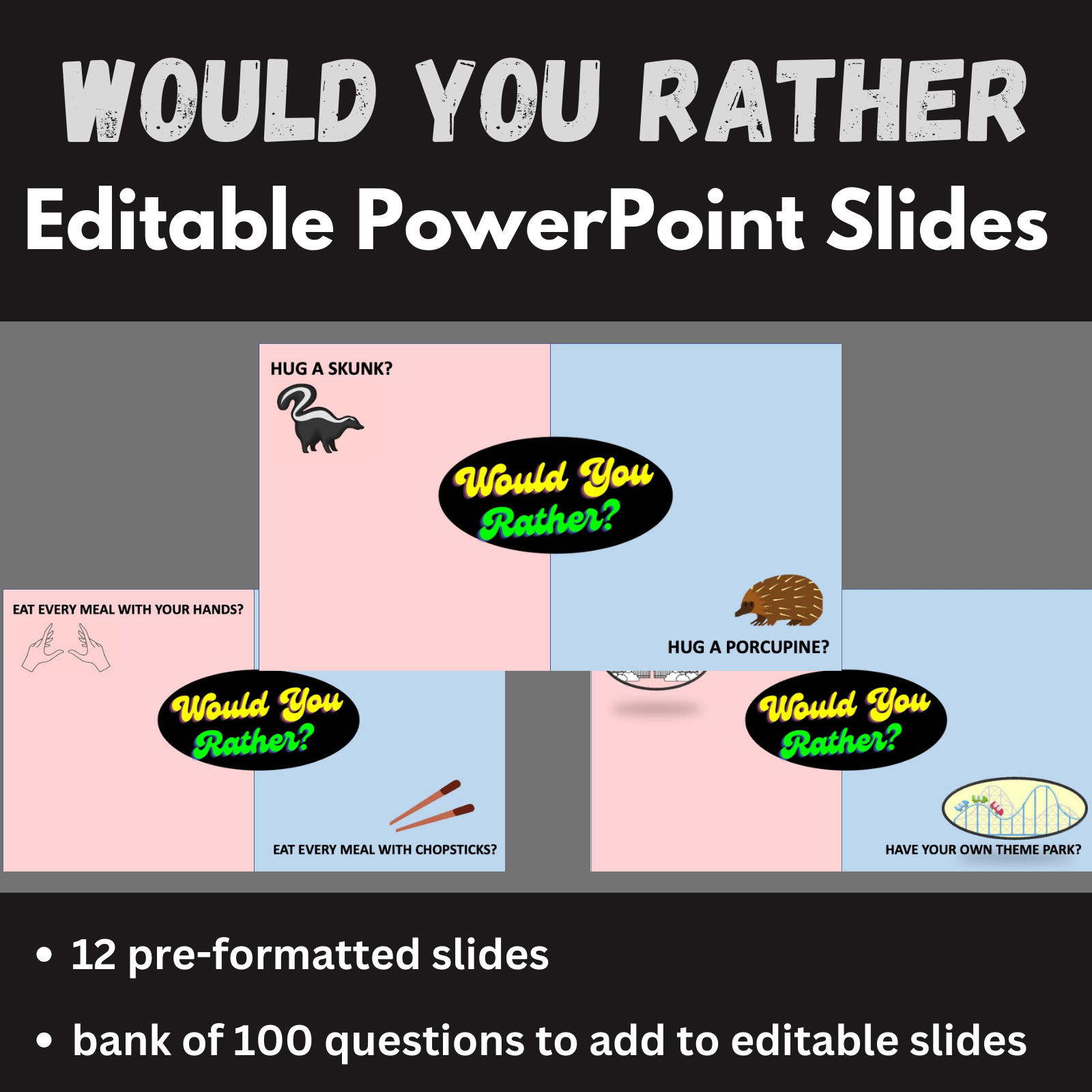 black background with white text that says "would you rather editable powerpoint slides.