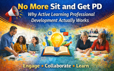 No More Sit and Get PD: Why Active Learning Professional Development Actually Works