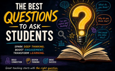 Powerful Questions to Ask Students That Spark Deep Thinking, Engagement, and Learning